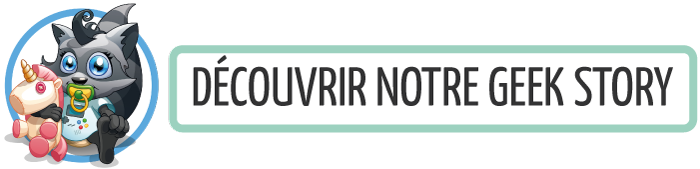 Découvrir notre geek story title=